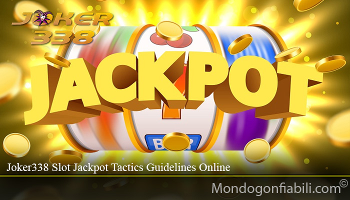 Joker338 Slot Jackpot Tactics Guidelines Online