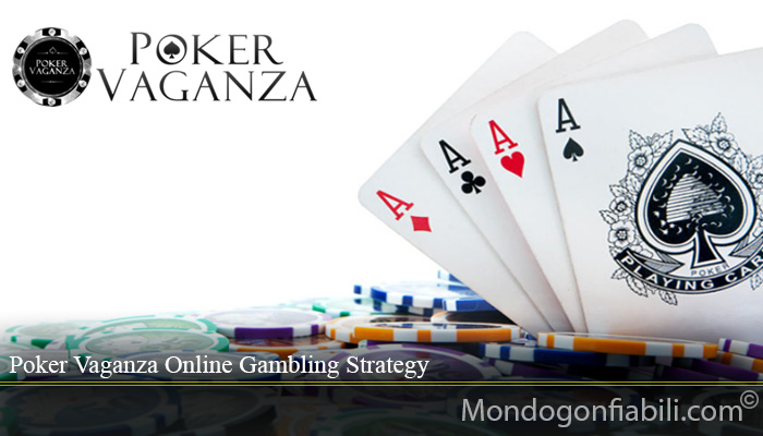 Poker Vaganza Online Gambling Strategy