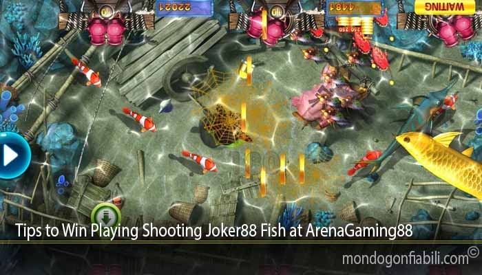 Tips to Win Playing Shooting Joker88 Fish at ArenaGaming88