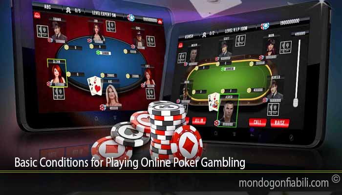 Basic Conditions for Playing Online Poker Gambling